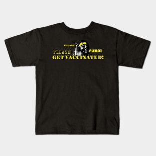 Please! Please! Please Get Vacinnated Kids T-Shirt